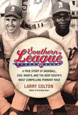 Southern League: A True Story of Baseball, Civil Rights, and the Deep South's Most Compelling Pennant Race - Hardcover | Diverse Reads