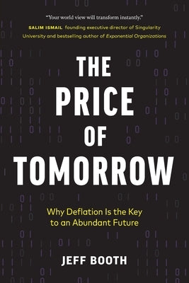 The Price of Tomorrow: Why Deflation is the Key to an Abundant Future - Paperback | Diverse Reads