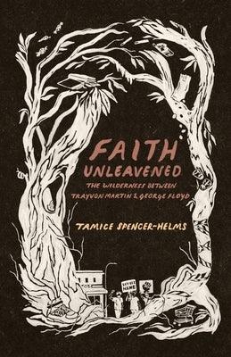 Faith Unleavened: The Wilderness between Trayvon Martin and George Floyd - Paperback | Diverse Reads