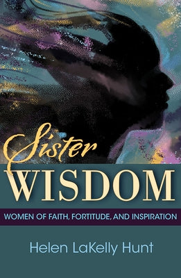 Sister Wisdom: Women of Faith, Fortitude, and Inspiration - Paperback | Diverse Reads
