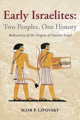 Early Israelites: Two Peoples, One History: Rediscovery of the Origins of Ancient Israel - Paperback | Diverse Reads