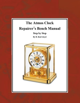 The Atmos Clock Repairer's Bench Manual, Step by Step - Paperback | Diverse Reads