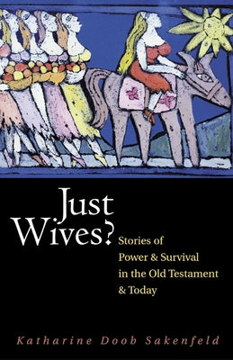 Just Wives?: Stories of Power and Survival in the Old Testament and Today / Edition 1 - Paperback | Diverse Reads