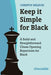 Keep It Simple for Black: A Solid and Straightforward Chess Opening Repertoire for Black - Hardcover | Diverse Reads