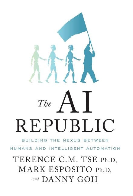 The AI Republic: Building the Nexus Between Humans and Intelligent Automation - Hardcover | Diverse Reads