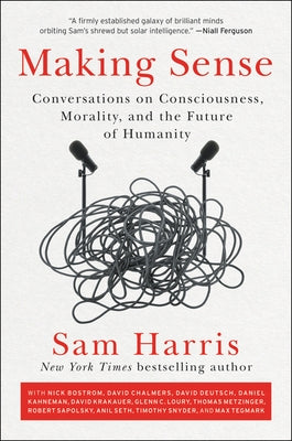 Making Sense: Conversations on Consciousness, Morality, and the Future of Humanity - Paperback | Diverse Reads