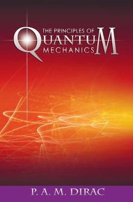 The Principles of Quantum Mechanics - Hardcover | Diverse Reads