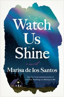 Watch Us Shine - Hardcover | Diverse Reads