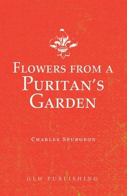 Flowers from a Puritan's Garden: Illustrations and Meditations on the writings of Thomas Manton - Paperback | Diverse Reads