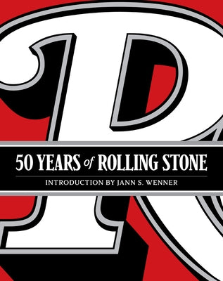 50 Years of Rolling Stone: The Music, Politics and People that Shaped Our Culture - Hardcover | Diverse Reads