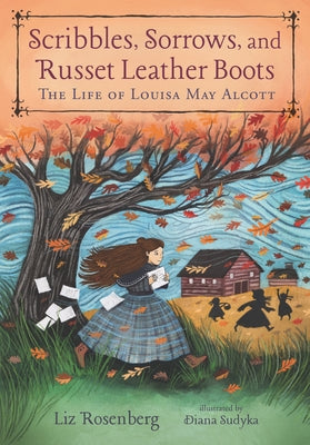 Scribbles, Sorrows, and Russet Leather Boots: The Life of Louisa May Alcott - Hardcover | Diverse Reads