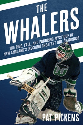The Whalers: The Rise, Fall, and Enduring Mystique of New England's (Second) Greatest NHL Franchise - Hardcover | Diverse Reads
