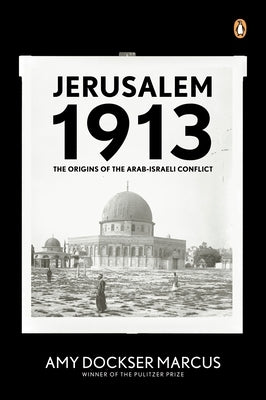 Jerusalem 1913: The Origins of the Arab-Israeli Conflict - Paperback | Diverse Reads