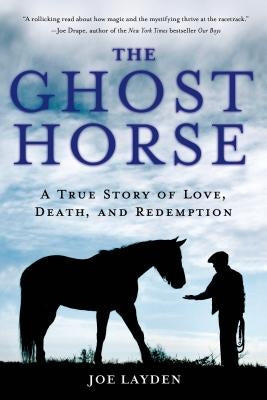 The Ghost Horse: A True Story of Love, Death, and Redemption - Paperback | Diverse Reads