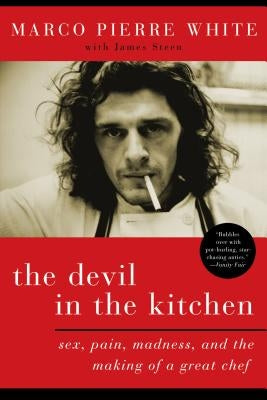 The Devil in the Kitchen: Sex, Pain, Madness, and the Making of a Great Chef - Paperback | Diverse Reads