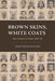Brown Skins, White Coats: Race Science in India, 1920-66 - Paperback | Diverse Reads