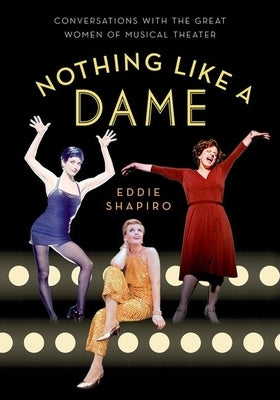 Nothing Like a Dame: Conversations with the Great Women of Musical Theater - Paperback | Diverse Reads
