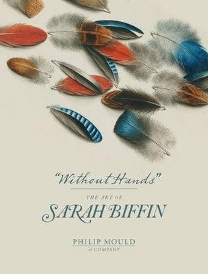 Without Hands: The Art of Sarah Biffin - Paperback | Diverse Reads