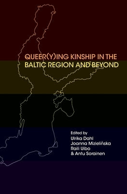 Queer(y)ing Kinship in the Baltic Region and Beyond - Paperback | Diverse Reads