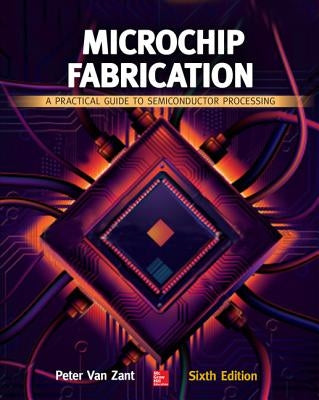 Microchip Fabrication: A Practical Guide to Semiconductor Processing / Edition 6 - Hardcover | Diverse Reads