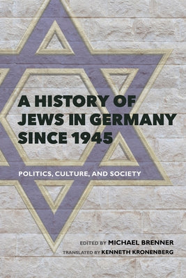 A History of Jews in Germany since 1945: Politics, Culture, and Society - Hardcover | Diverse Reads