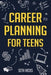 Career Planning for Teens - Paperback | Diverse Reads