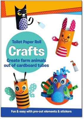 Toilet Paper Roll Crafts Create Farm Animals Out of Cardboard Tubes: Fun & Easy with Pre-Cut Elements and Stickers - Paperback | Diverse Reads