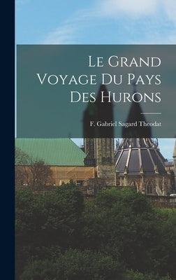 Le Grand Voyage du Pays des Hurons - Hardcover | Diverse Reads