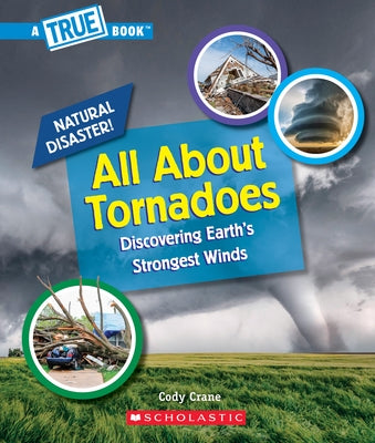 All About Tornadoes (A True Book: Natural Disasters) - Paperback | Diverse Reads