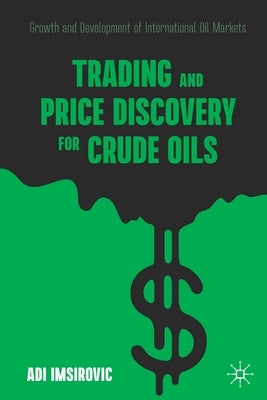 Trading and Price Discovery for Crude Oils: Growth and Development of International Oil Markets - Paperback | Diverse Reads