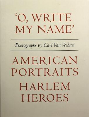 Carl Van Vechten: 'o, Write My Name': American Portraits, Harlem Heroes - Hardcover |  Diverse Reads