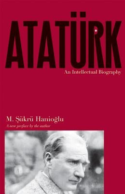 Atatürk: An Intellectual Biography - Paperback | Diverse Reads