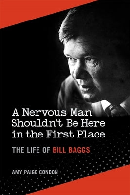 A Nervous Man Shouldn't Be Here in the First Place: The Life of Bill Baggs - Hardcover | Diverse Reads
