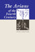 Arians of the Fourth Century - Paperback | Diverse Reads