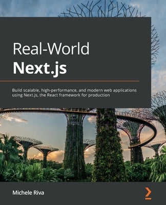 Real-World Next.js: Build scalable, high-performance, and modern web applications using Next.js, the React framework for production - Paperback | Diverse Reads