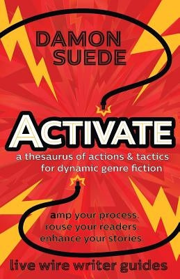 Activate: a thesaurus of actions & tactics for dynamic genre fiction - Paperback | Diverse Reads