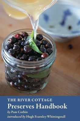 The River Cottage Preserves Handbook: [A Cookbook] - Hardcover | Diverse Reads