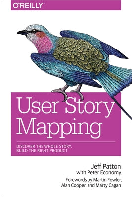 User Story Mapping: Discover the Whole Story, Build the Right Product / Edition 1 - Paperback | Diverse Reads