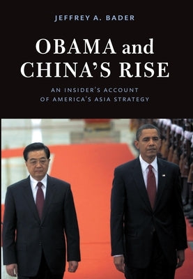Obama and China's Rise: An Insider's Account of America's Asia Strategy - Paperback | Diverse Reads