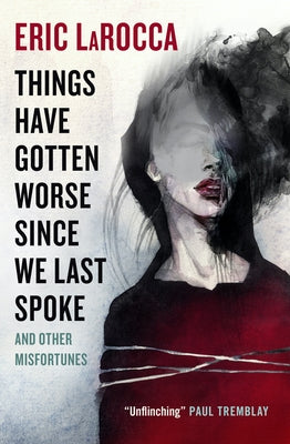 Things Have Gotten Worse Since We Last Spoke and Other Misfortunes - Paperback | Diverse Reads