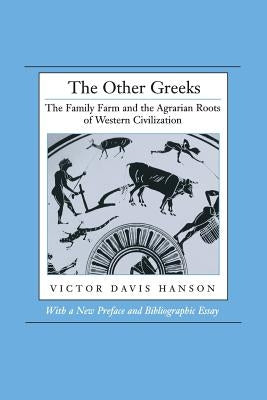 The Other Greeks: The Family Farm and the Agrarian Roots of Western Civilization / Edition 1 - Paperback | Diverse Reads