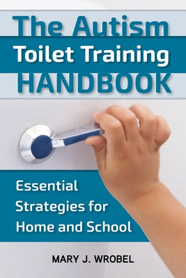The Autism Toilet Training Handbook: Essential Strategies for Home and School - Paperback | Diverse Reads