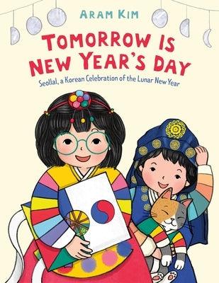 Tomorrow Is New Year's Day: Seollal, a Korean Celebration of the Lunar New Year - Hardcover | Diverse Reads