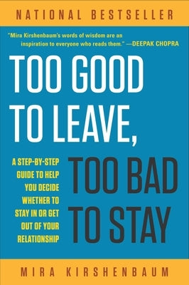 Too Good to Leave, Too Bad to Stay: A Step-By-Step Guide to Help You Decide Whether to Stay in or Get Out of Your Relationship - Paperback | Diverse Reads