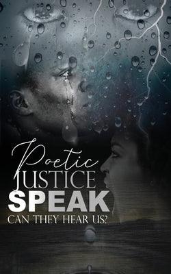 Poetic Justice, Speak!: Can They Hear Us? - Paperback | Diverse Reads