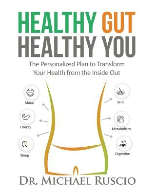 Healthy Gut, Healthy You: The Personalized Plan to Transform Your Health from the Inside Out - Paperback | Diverse Reads