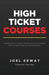 High Ticket Courses: The Fastest Way for Coaches, Consultants, and Service Providers to Make Six or Seven Figures with a New Hybrid Educati - Paperback | Diverse Reads