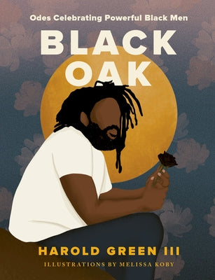 Black Oak: Odes Celebrating Powerful Black Men - Hardcover | Diverse Reads