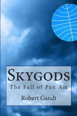 Skygods: The Fall of Pan Am - Paperback | Diverse Reads