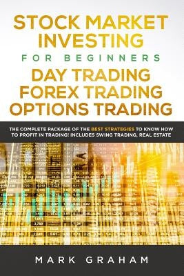 Stock Market Investing for Beginners, Day Trading, Forex Trading, Options Trading: : The Complete Package of the Best Strategies to Know How to Profit in Trading! Includes Swing Trading, Real Estate - Paperback | Diverse Reads